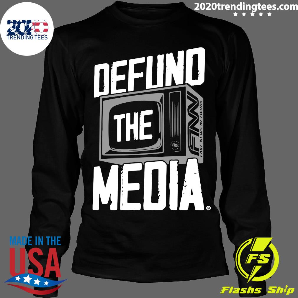 defund the media shirts