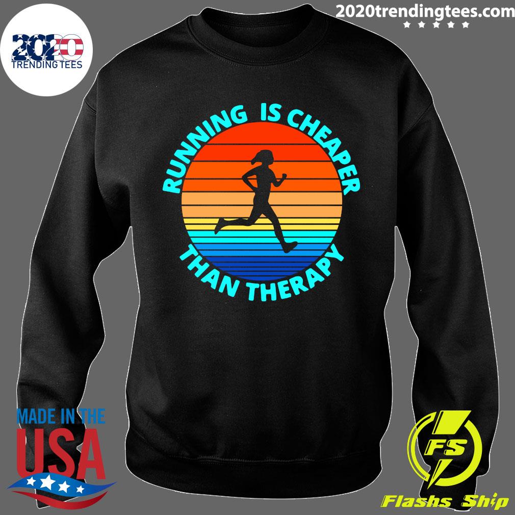 running is cheaper than therapy t shirt