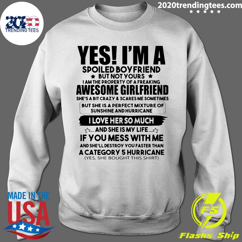 Yes I M A Spoiled Boyfriend But Not Your Awesome Girlfriend I Love Her So Much Shirt Trending Tees